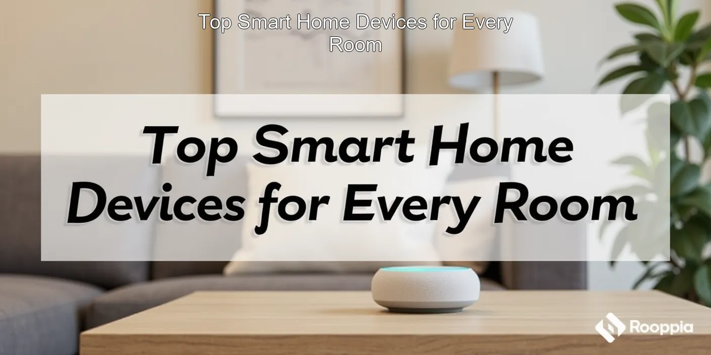 Top Smart Home Devices for Every Room